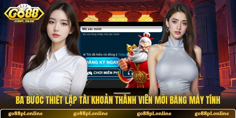 Ba bước thiết lập tài khoản thành viên mới bằng máy tính