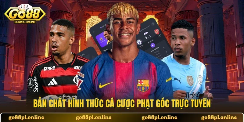 Bản chất hình thức cá cược phạt góc trực tuyến