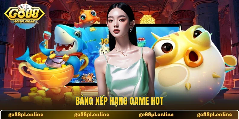 Bảng xếp hạng game hot