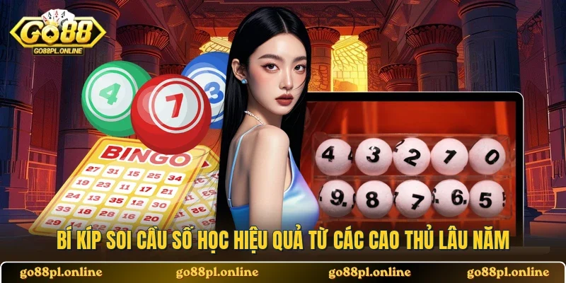Bí kíp soi cầu số học hiệu quả từ các cao thủ lâu năm