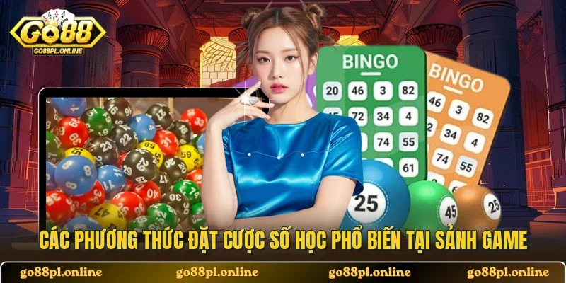 Các phương thức đặt cược số học phổ biến tại sảnh game