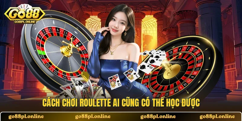 Cách chơi Roulette ai cũng có thể học được 