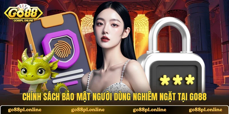 Chính sách bảo mật người dùng nghiêm ngặt tại GO88
