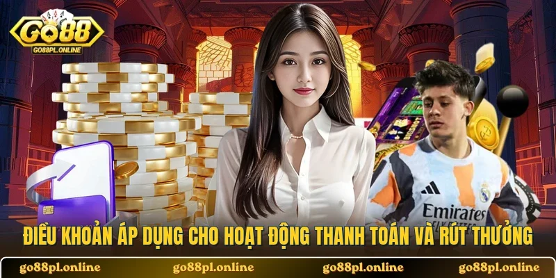 Điều khoản áp dụng cho hoạt động thanh toán và rút thưởng