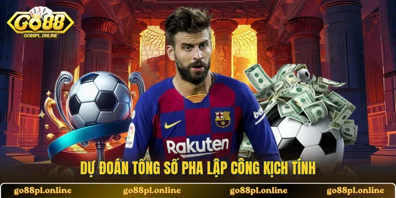 Dự đoán tổng số pha lập công kịch tính