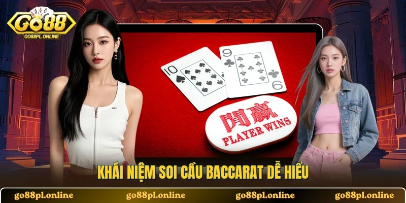 Khái niệm soi cầu Baccarat dễ hiểu