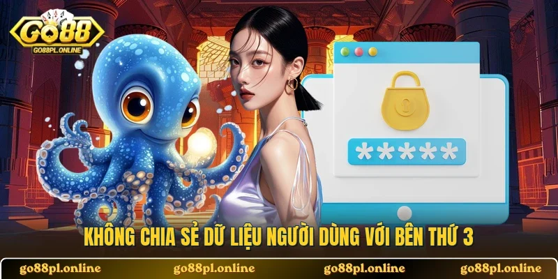 Không chia sẻ dữ liệu người dùng với bên thứ 3