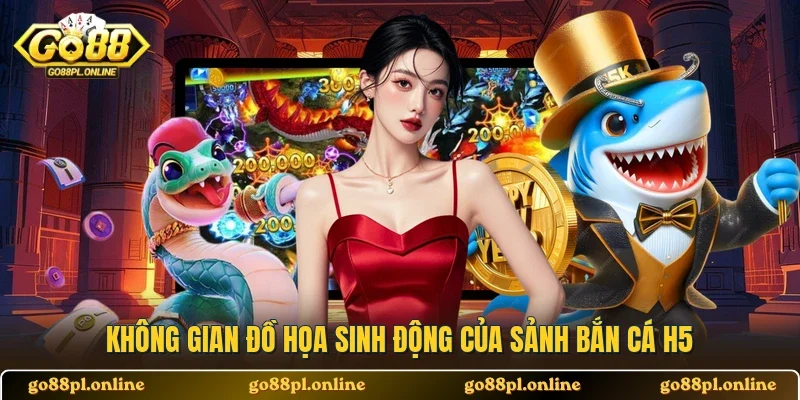 Không gian đồ họa sinh động của sảnh bắn cá H5