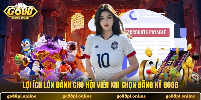 Lợi ích lớn dành cho hội viên khi chọn đăng ký GO88