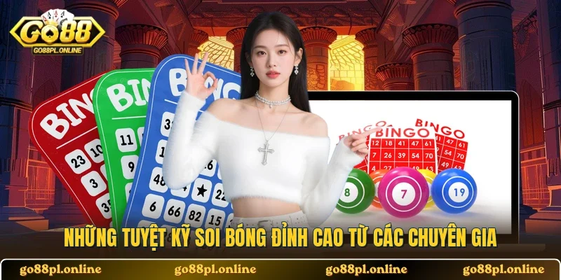 Những tuyệt kỹ soi bóng đỉnh cao từ các chuyên gia