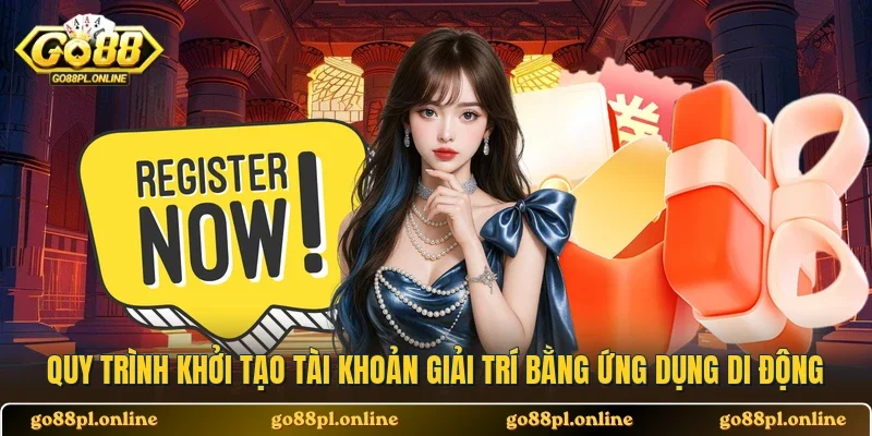 Quy trình khởi tạo tài khoản giải trí bằng ứng dụng di động