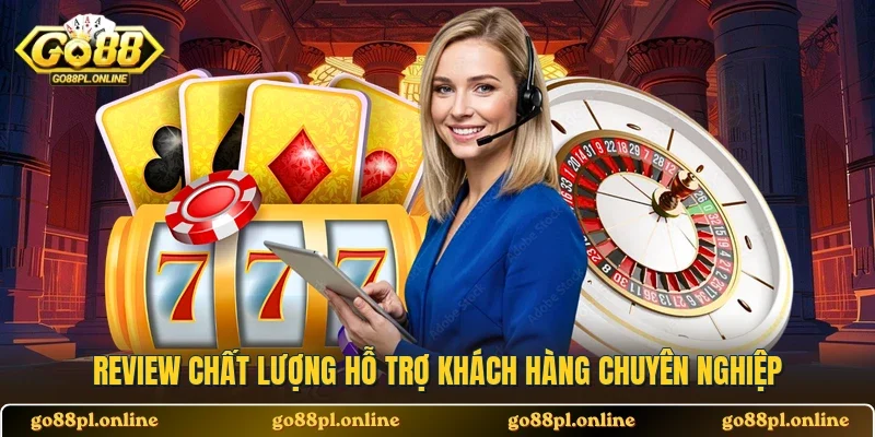 Review chất lượng hỗ trợ khách hàng chuyên nghiệp