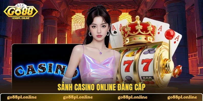 Sảnh casino online đẳng cấp 