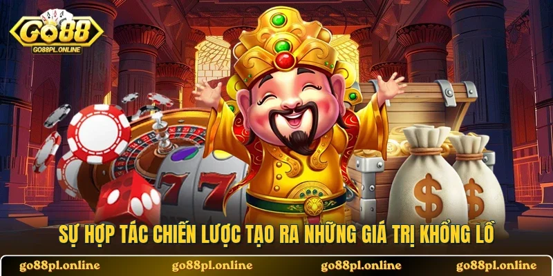 Sự hợp tác chiến lược tạo ra những giá trị khổng lồ 