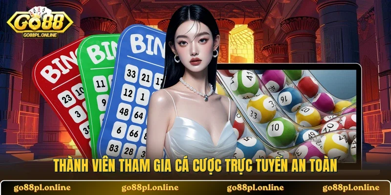 Thành viên tham gia cá cược trực tuyến an toàn