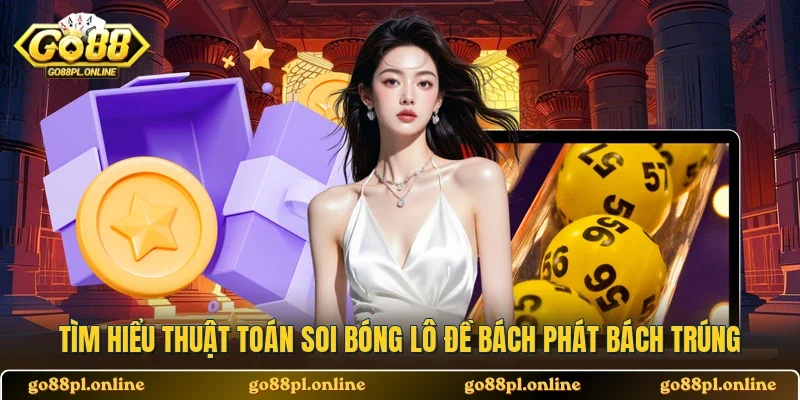 Tìm hiểu thuật toán soi bóng lô đề bách phát bách trúng