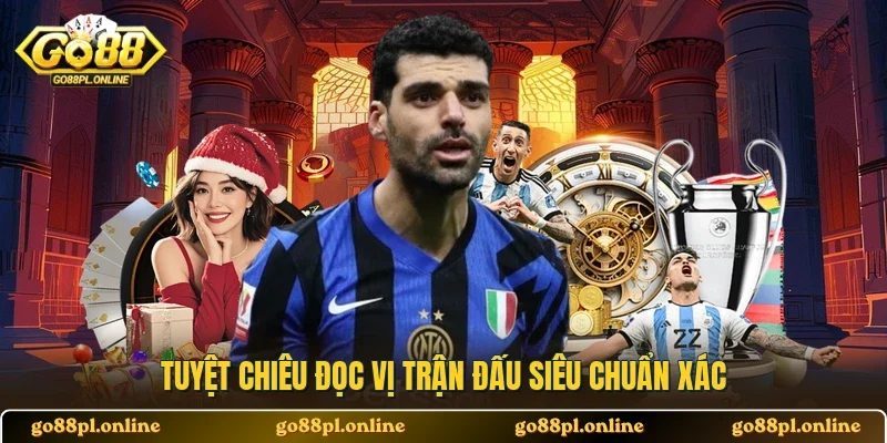 Tuyệt chiêu đọc vị trận đấu siêu chuẩn xác