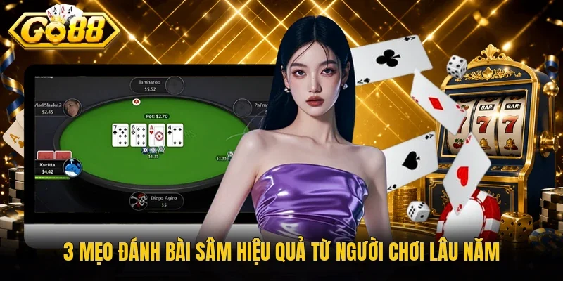 3 mẹo đánh bài Sâm hiệu quả từ người chơi lâu năm