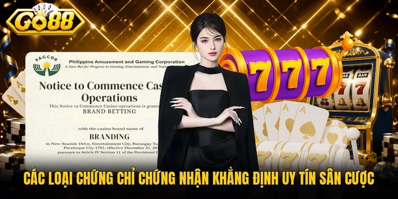 Các loại chứng chỉ chứng nhận khẳng định uy tín sân cược