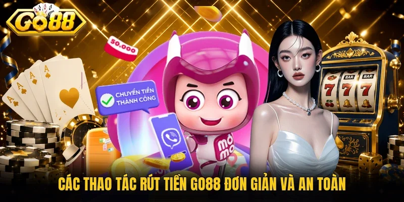 Các thao tác rút tiền Go88 đơn giản và an toàn