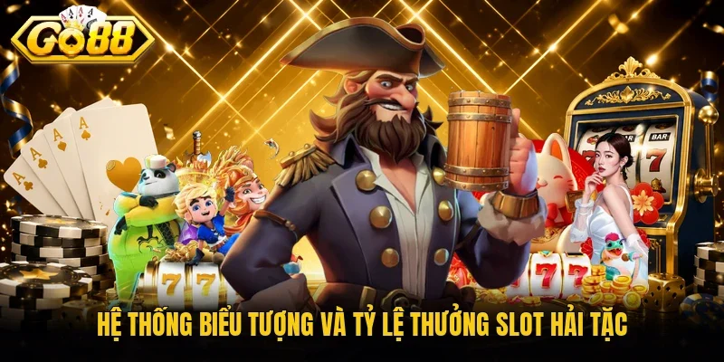 Hệ thống biểu tượng và tỷ lệ thưởng slot Hải Tặc