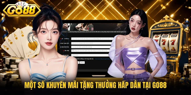 Một số khuyến mãi tặng thưởng hấp dẫn tại Go88