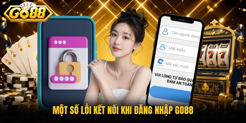 Một số lỗi kết nối khi đăng nhập Go88
