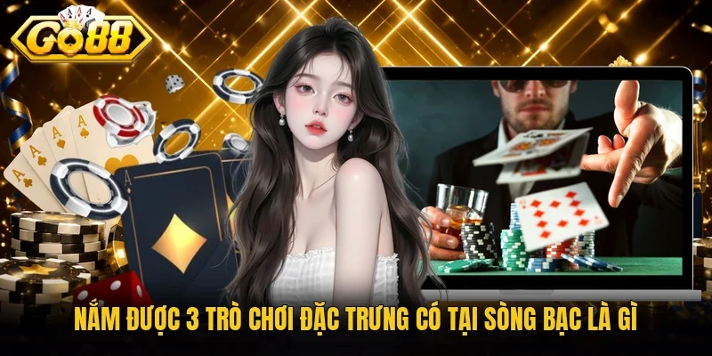 Nắm được 3 trò chơi đặc trưng có tại sòng bạc là gì