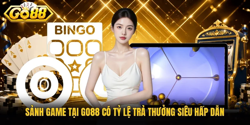 Sảnh game tại Go88 có tỷ lệ trả thưởng siêu hấp dẫn