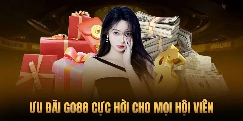Ưu đãi Go88 cực hời cho mọi hội viên
